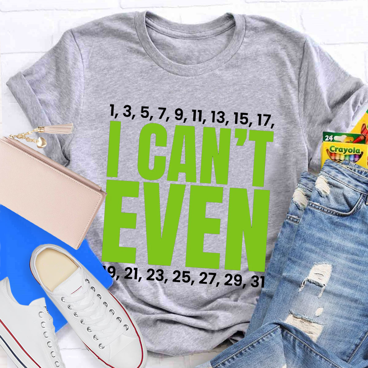 I Can't Even Funny Math Teacher T-Shirt