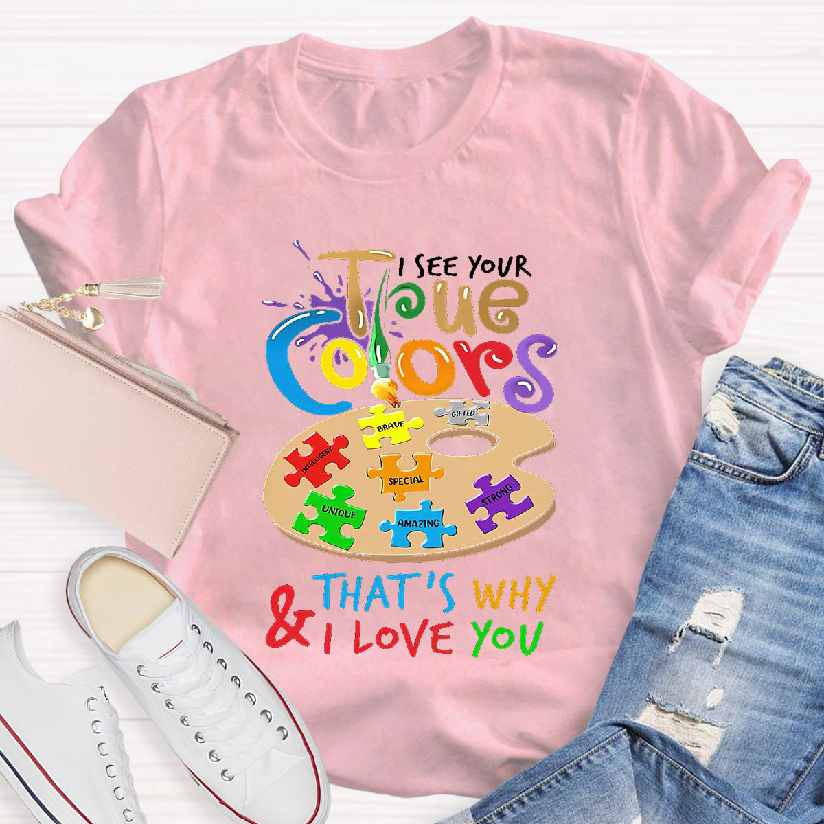 I See Your True Colors That'S Why And I Love You T-Shirt