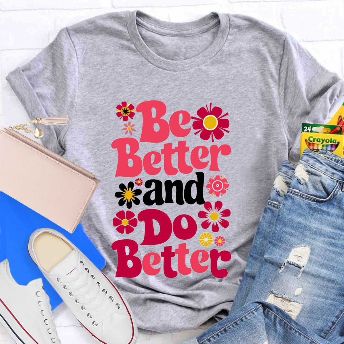 Be Better And Do Better T-Shirt