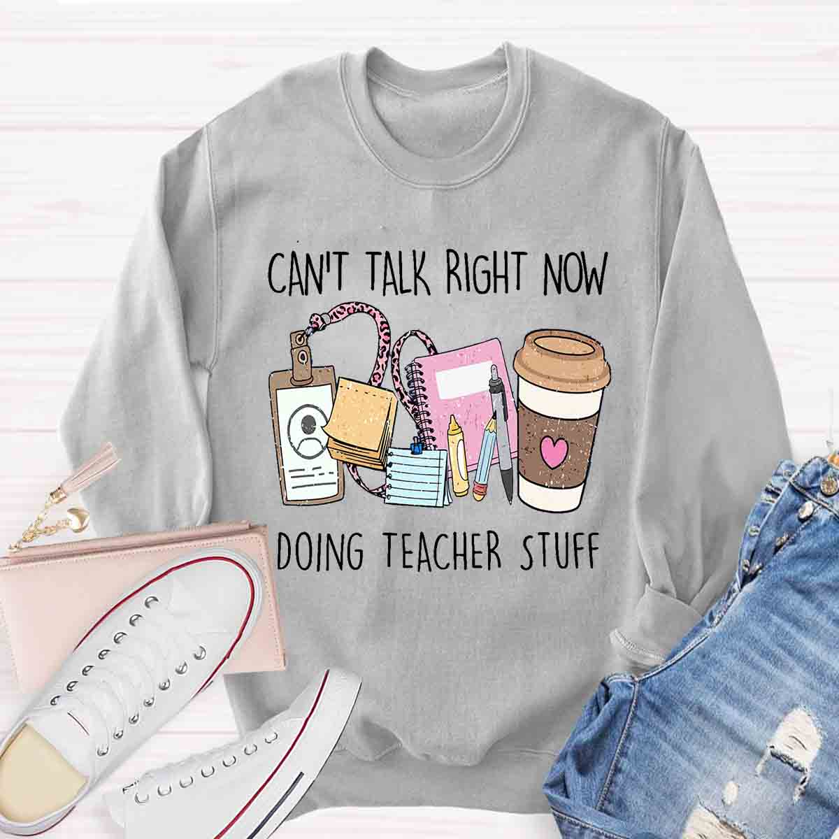 Can't Talk Right Now I'm Doing Teacher Stuff  Sweatshirt