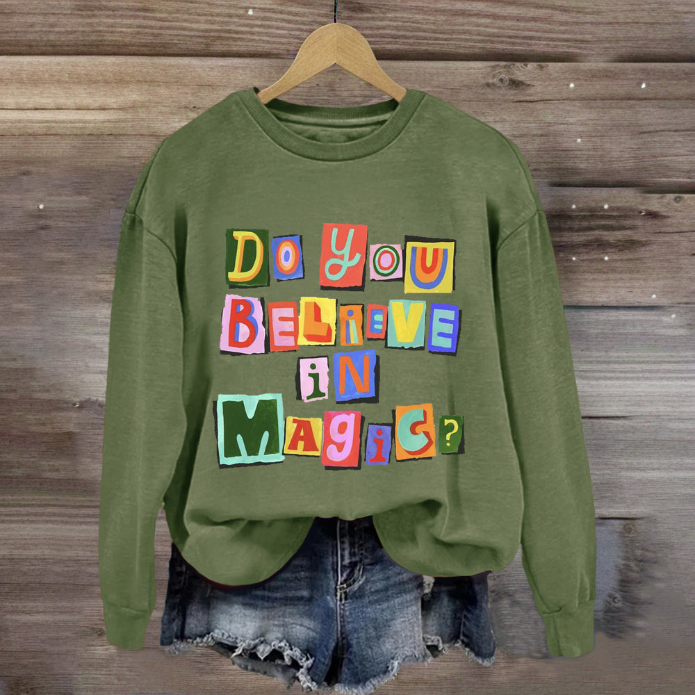 Do You Believe In Magic Sweatshirt