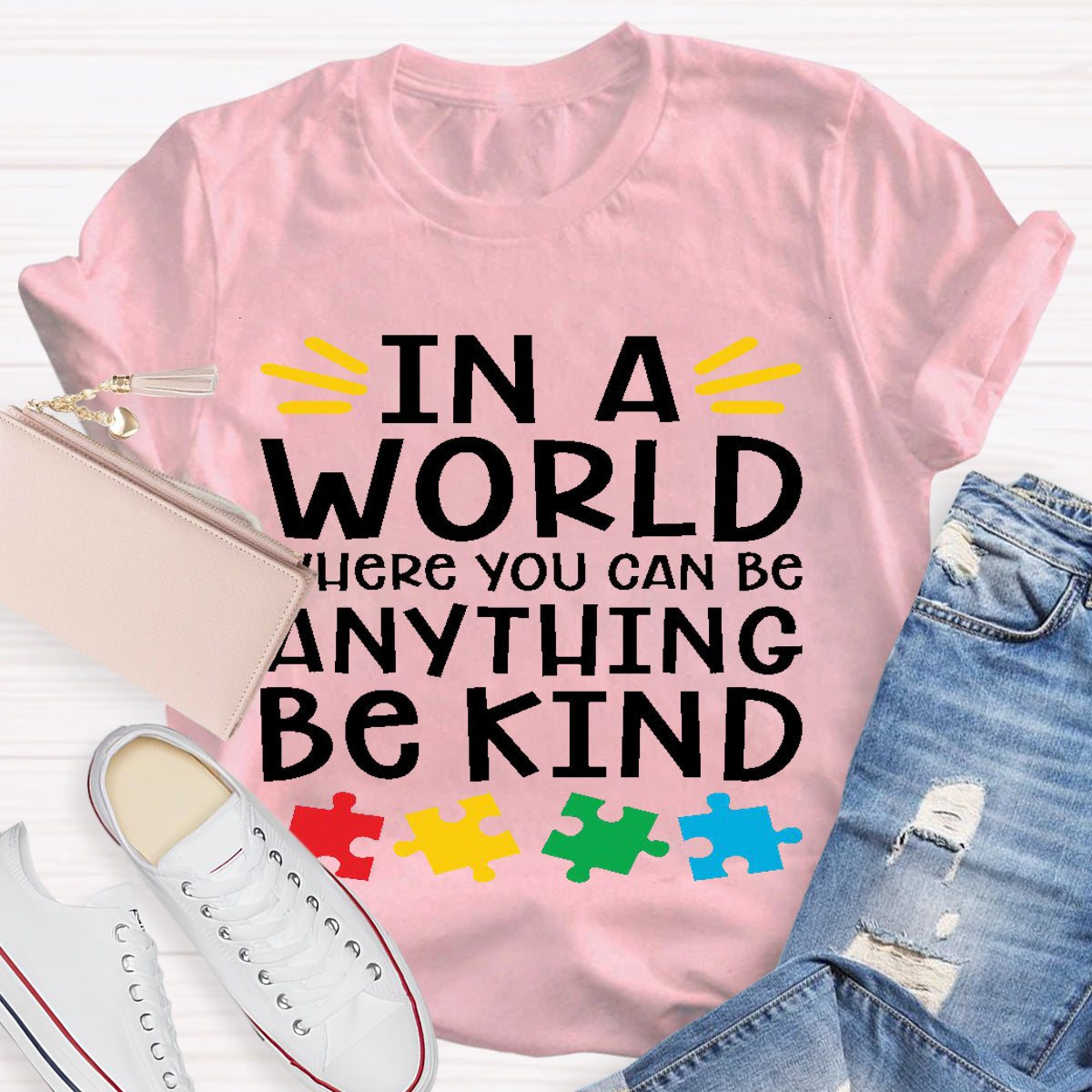 In A World Where You Can Be Anything Be Kind  Teacher T-Shirt