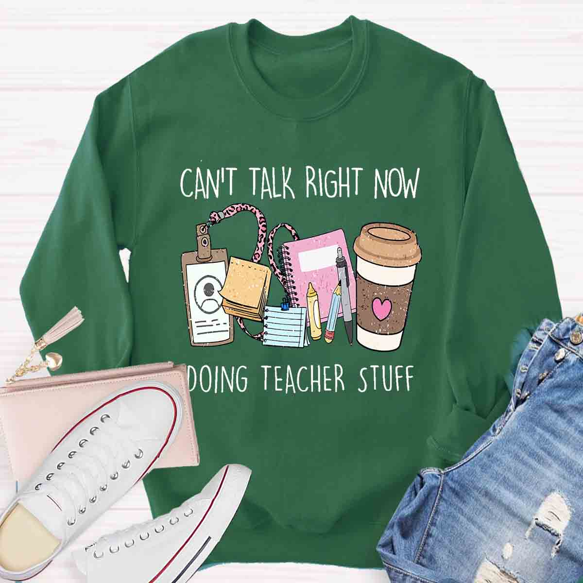 Can't Talk Right Now I'm Doing Teacher Stuff  Sweatshirt