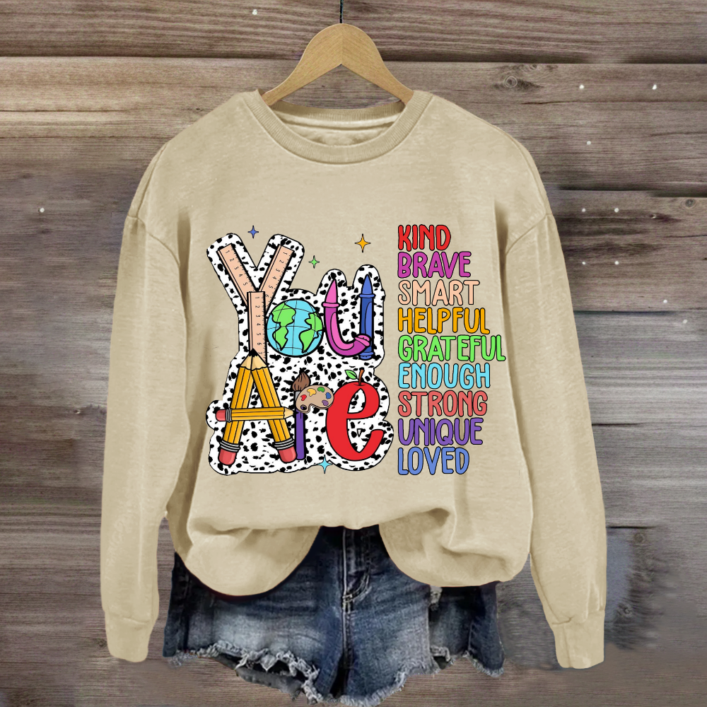 You Are Kind Brave Smart Loved Sweatshirt