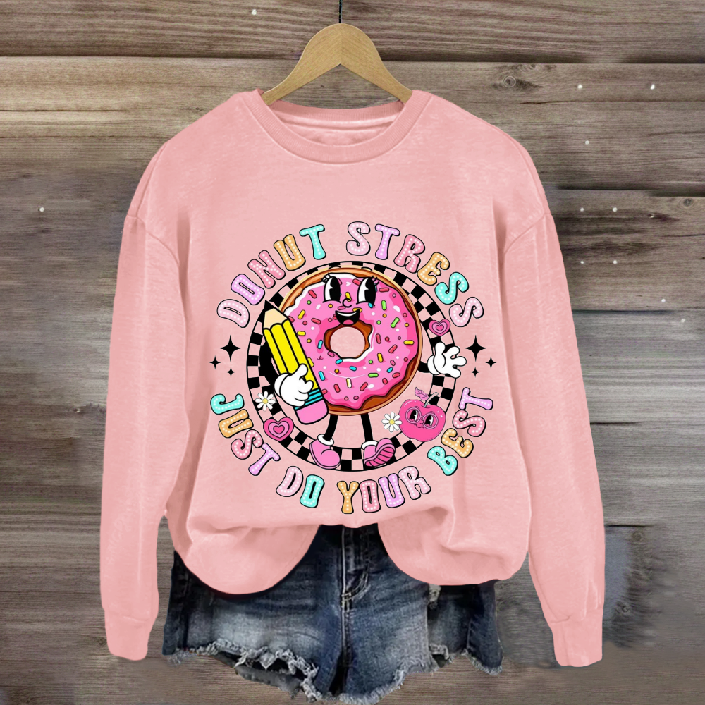 Donut Stress Just Do Your Best Sweatshirt