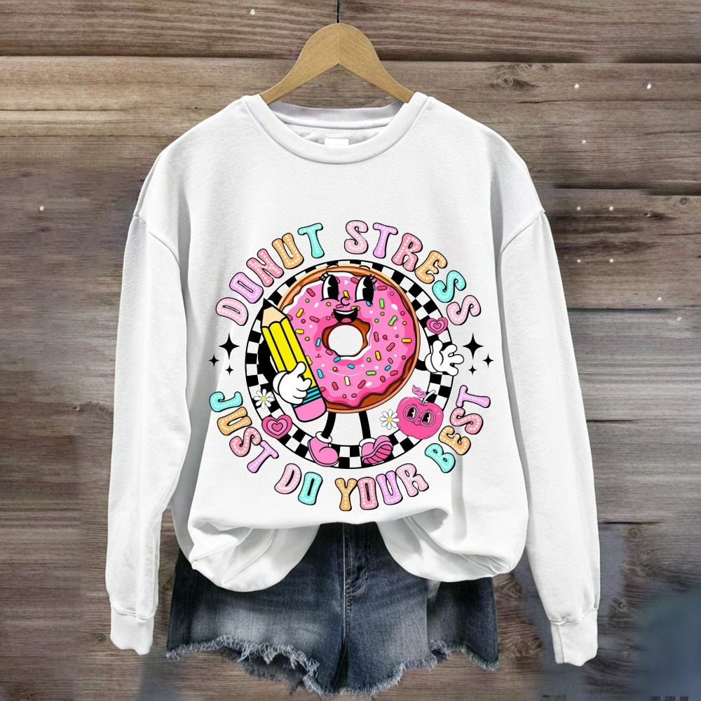 Donut Stress Just Do Your Best Sweatshirt