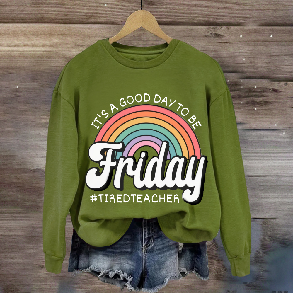 It'S A Good Day To Be Friday Sweatshirt