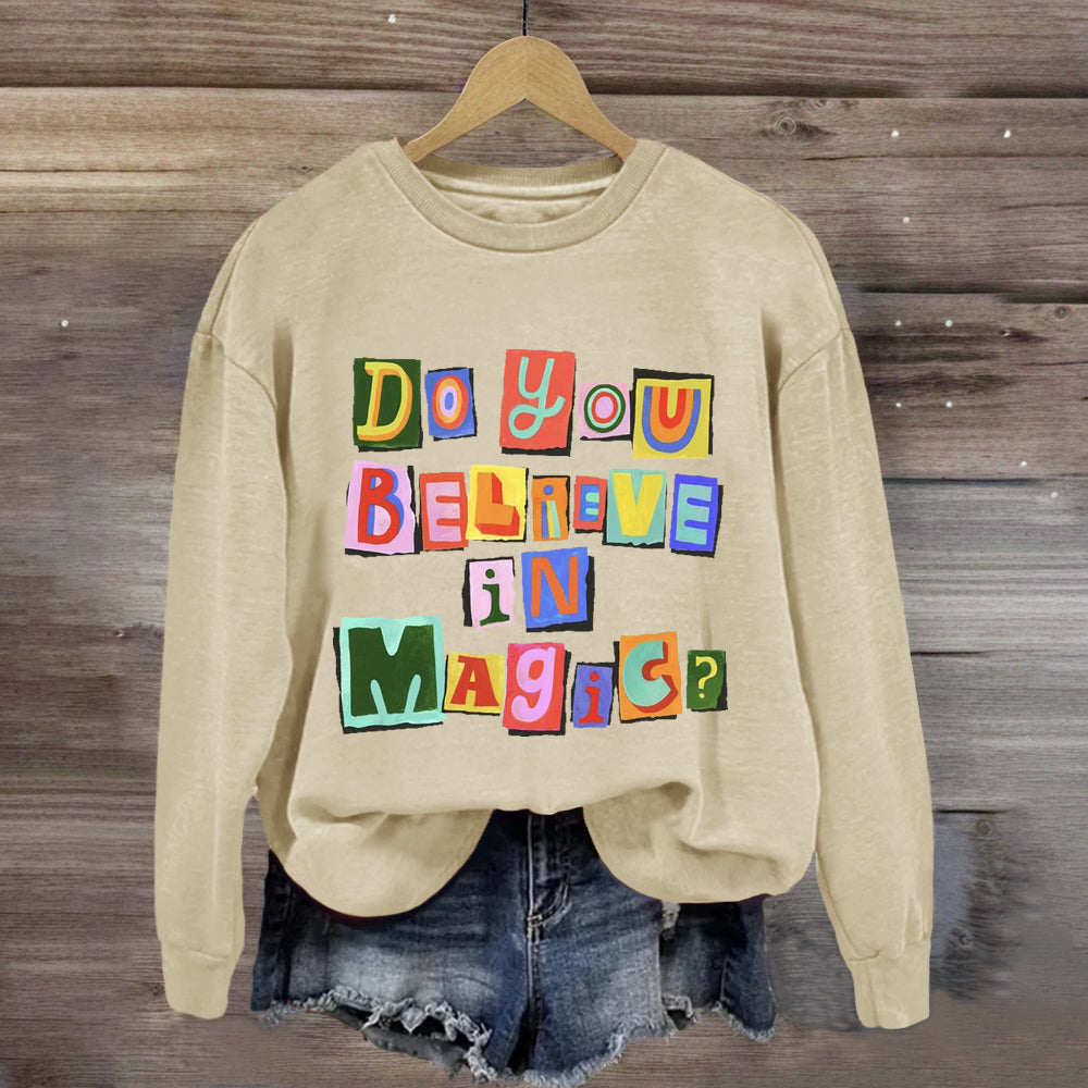 Do You Believe In Magic Sweatshirt