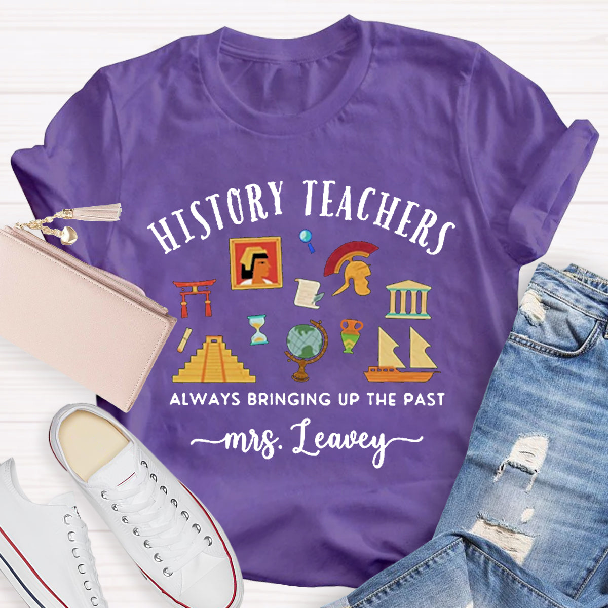 Personalized Name World History Teacher Always Bring Up The Past T-Shirt