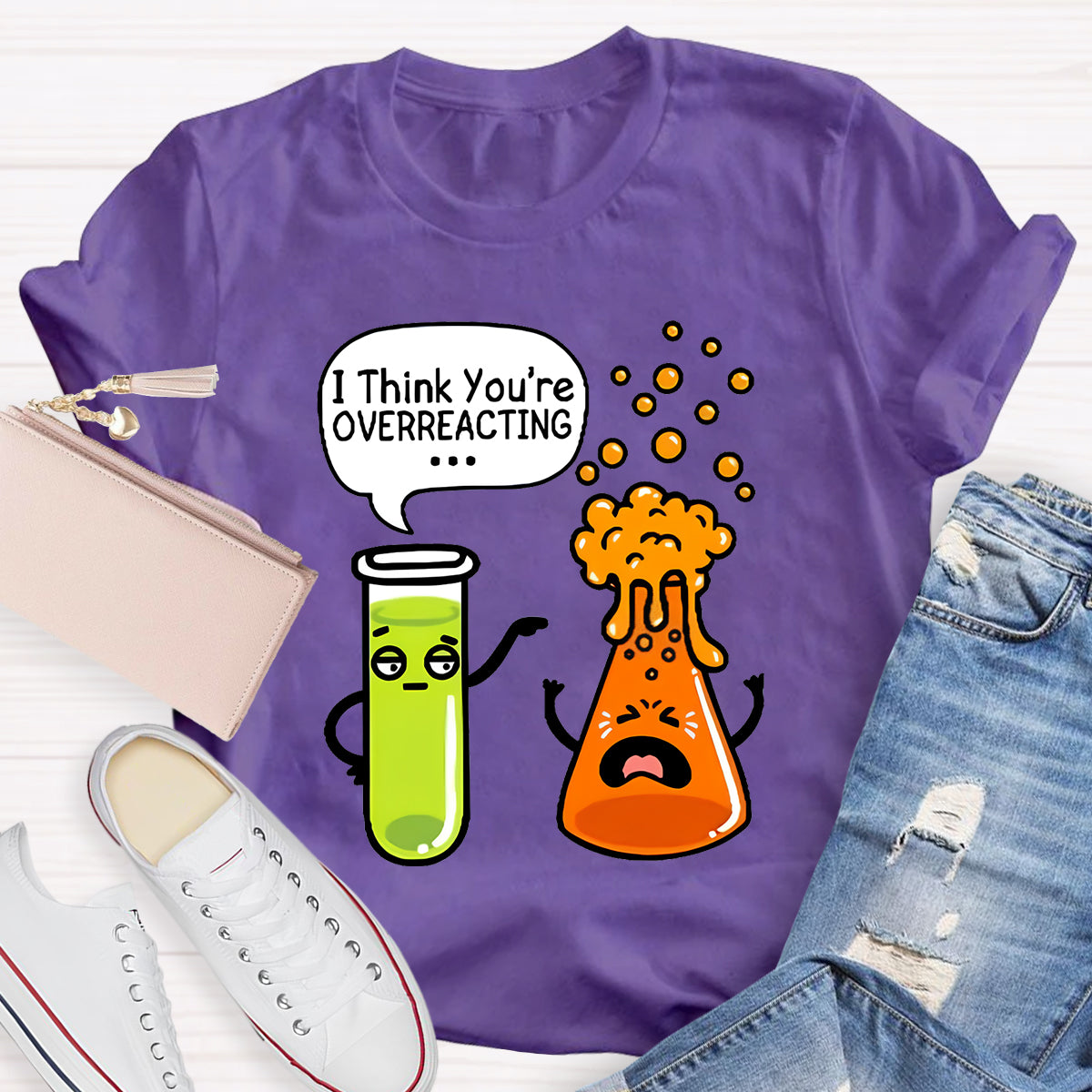 I Think You're Overreacting Chemistry Teacher T-Shirt