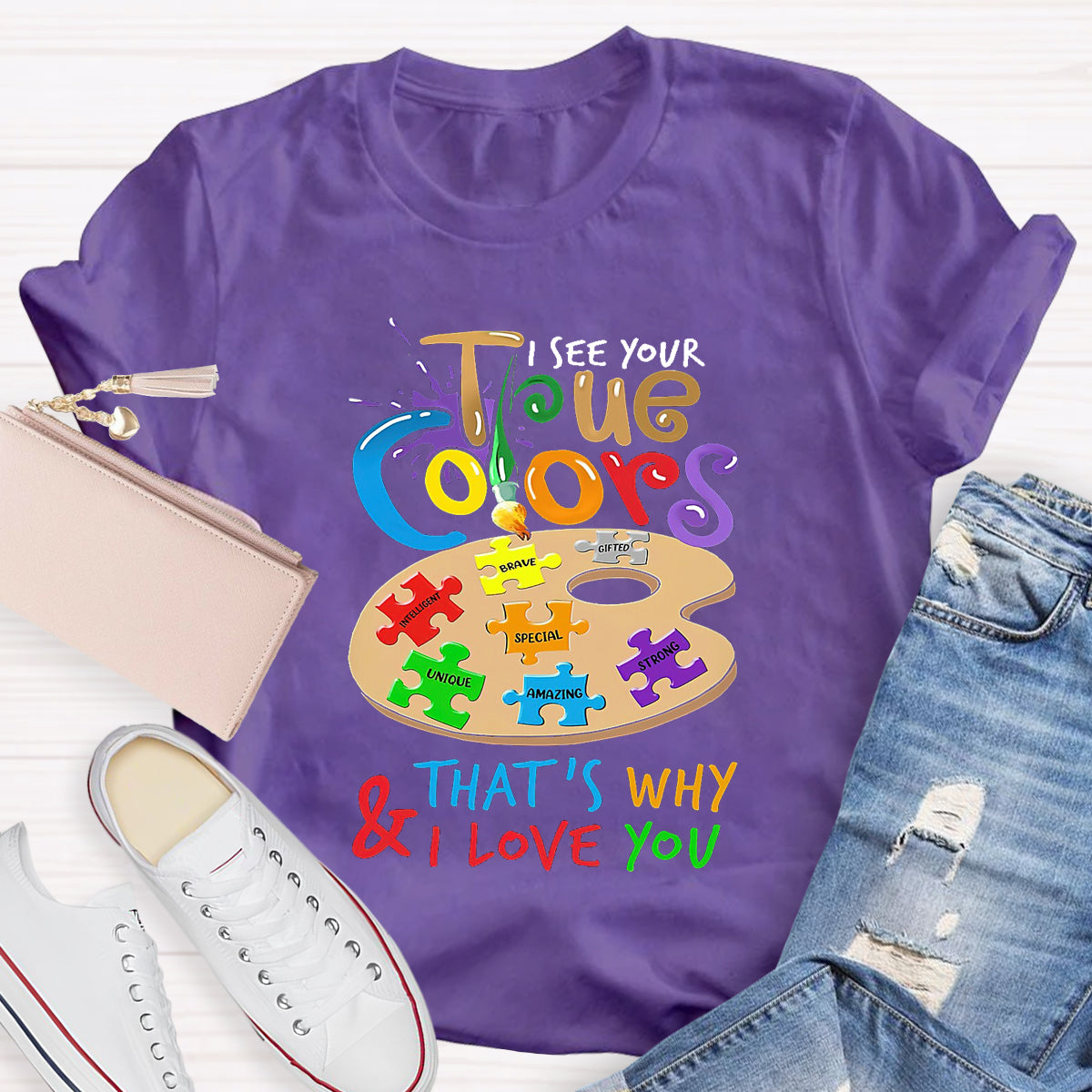 I See Your True Colors That'S Why And I Love You T-Shirt