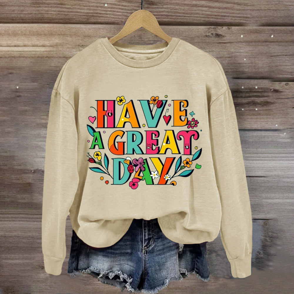 Floral Have A Great Day Sweatshirt