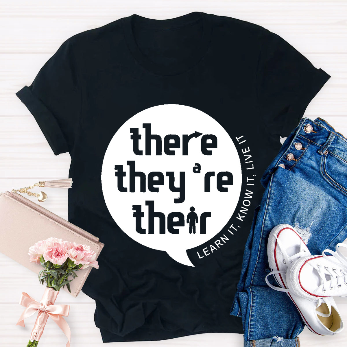 There They're Their Learn It Know It Live It English Grammar Teacher T-Shirt