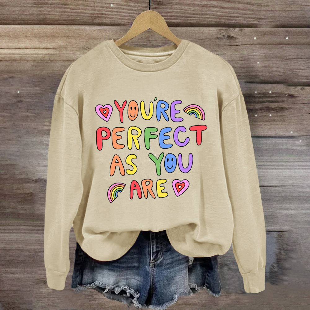 You'Re Perfect As You Are  Sweatshirt