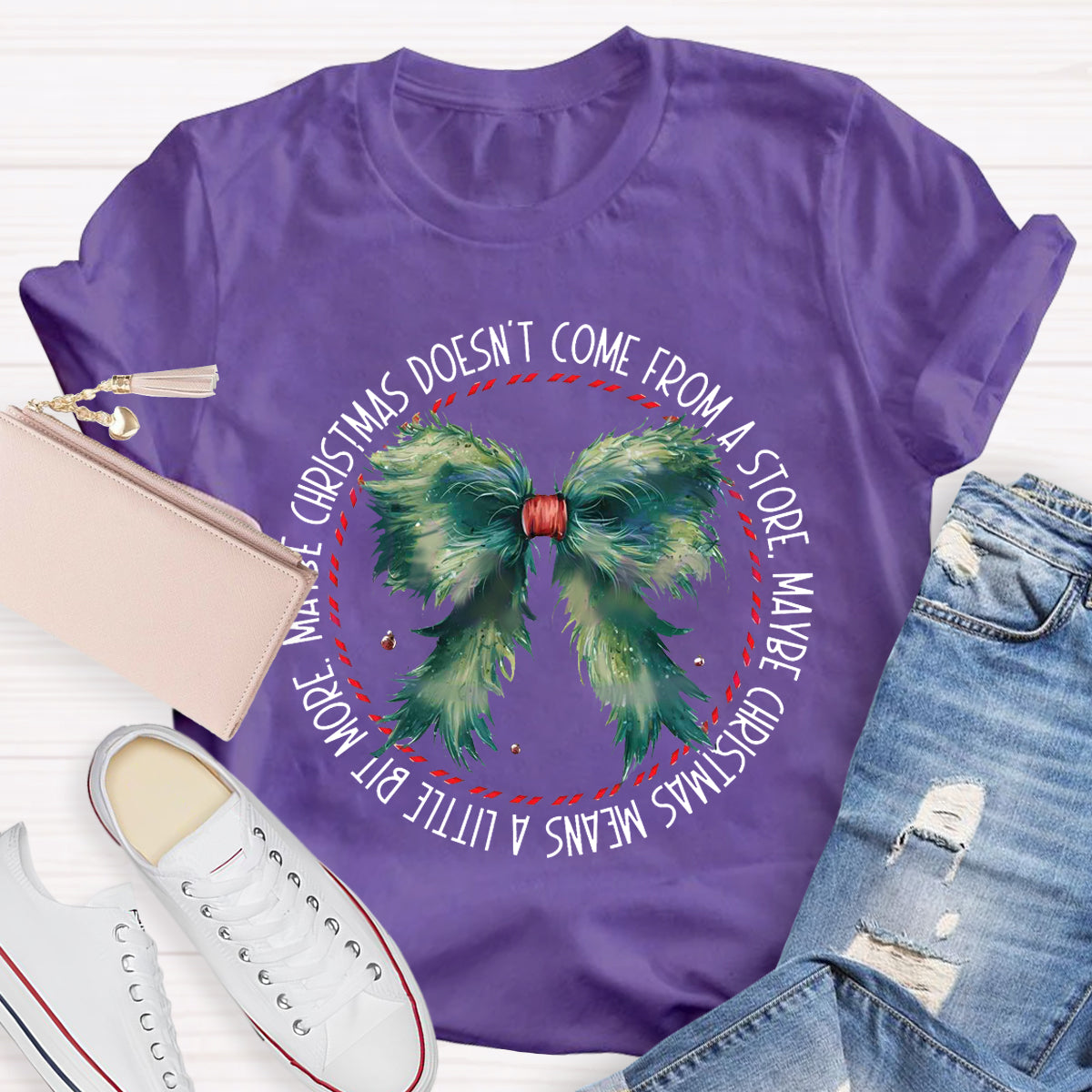 Maybe Christmas Doesn't Come From A Store , Maybe Christmas Means  A Little Bit More  T-Shirt