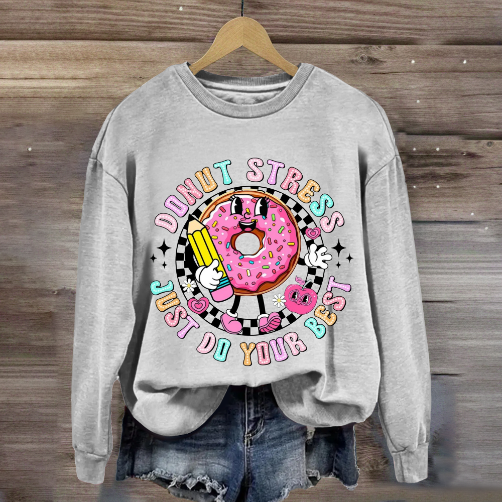 Donut Stress Just Do Your Best Sweatshirt