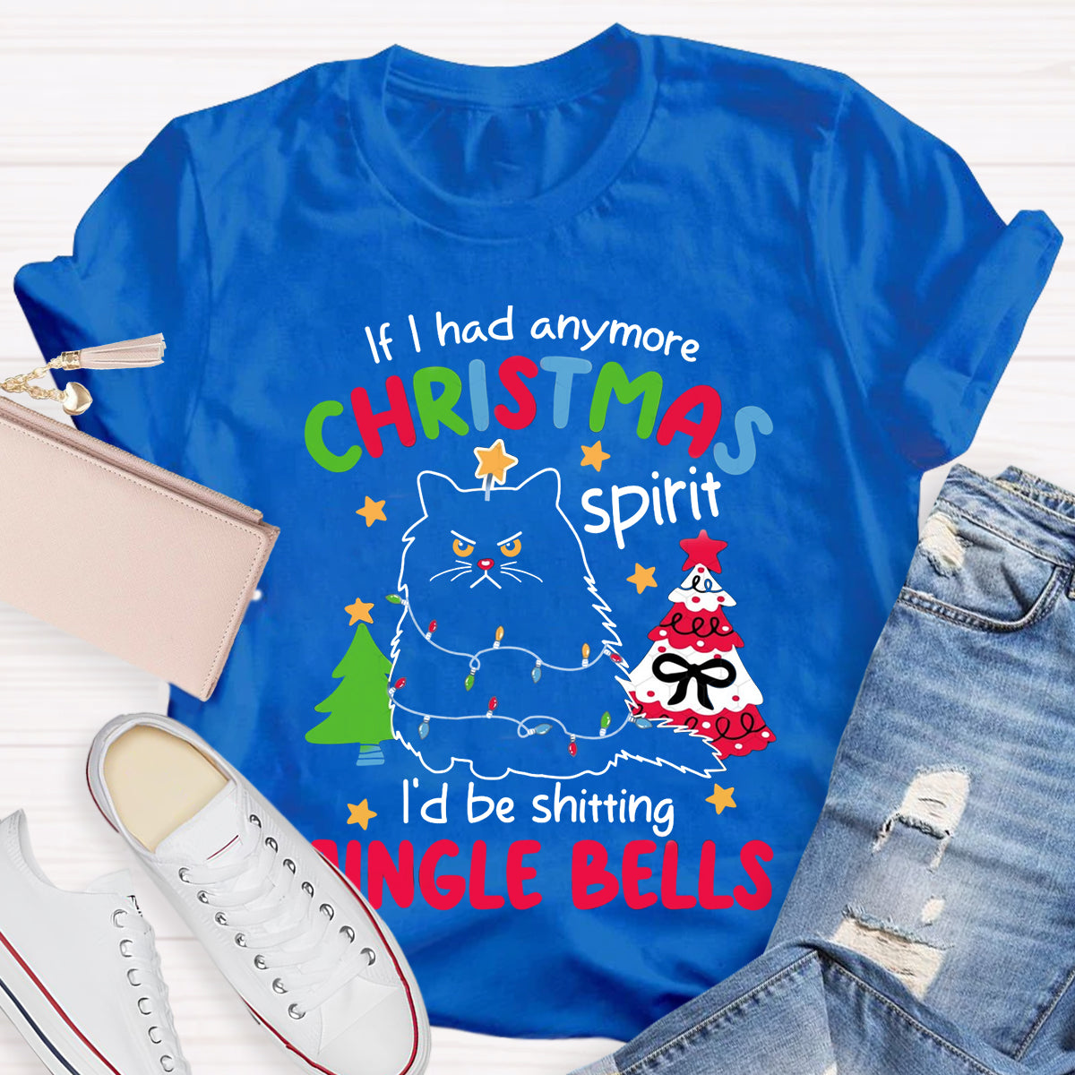 If I Had Anymore Christmas Spirit I'D Be Shitting Single Bells T-Shirt