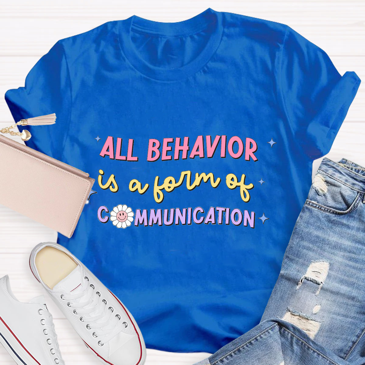 All Behavior Is A Form Of Communication T-Shirt