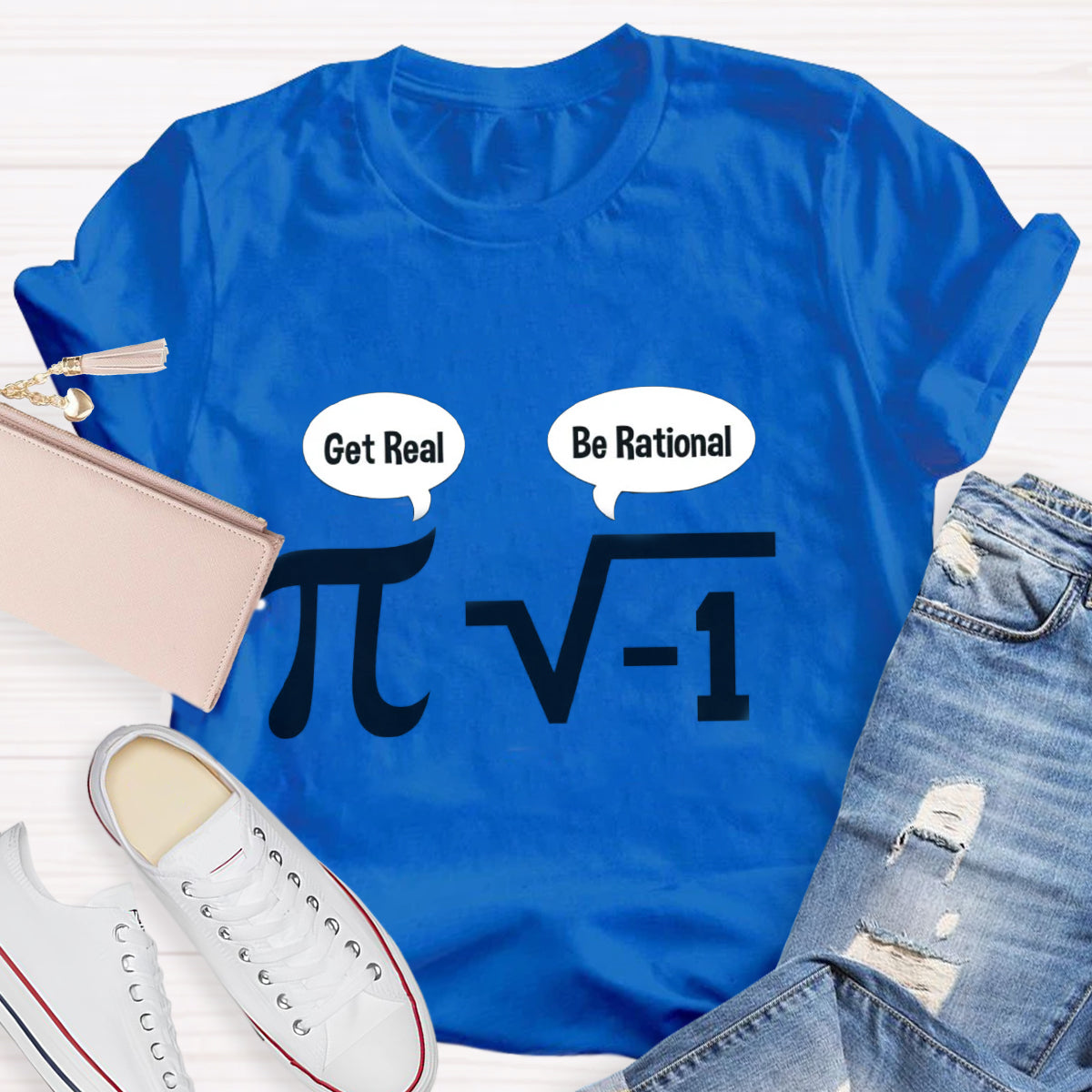 Get Real Be Rational Pi Math Teacher T-Shirt