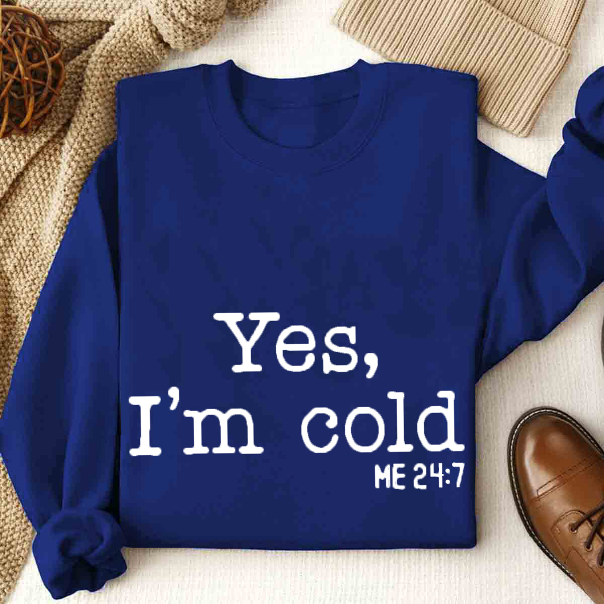 Yes I'm Cold Sweatshirt