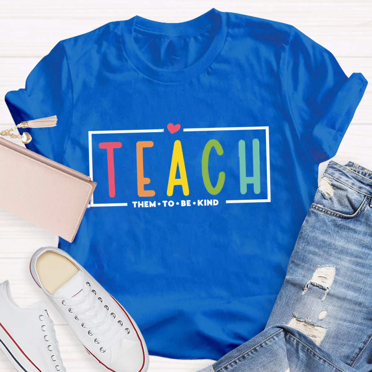 Teach Them To Be Kind T-Shirt