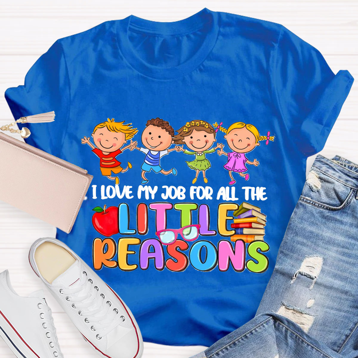 I Love My Job For All The Little Reasons Teacher T-Shirt