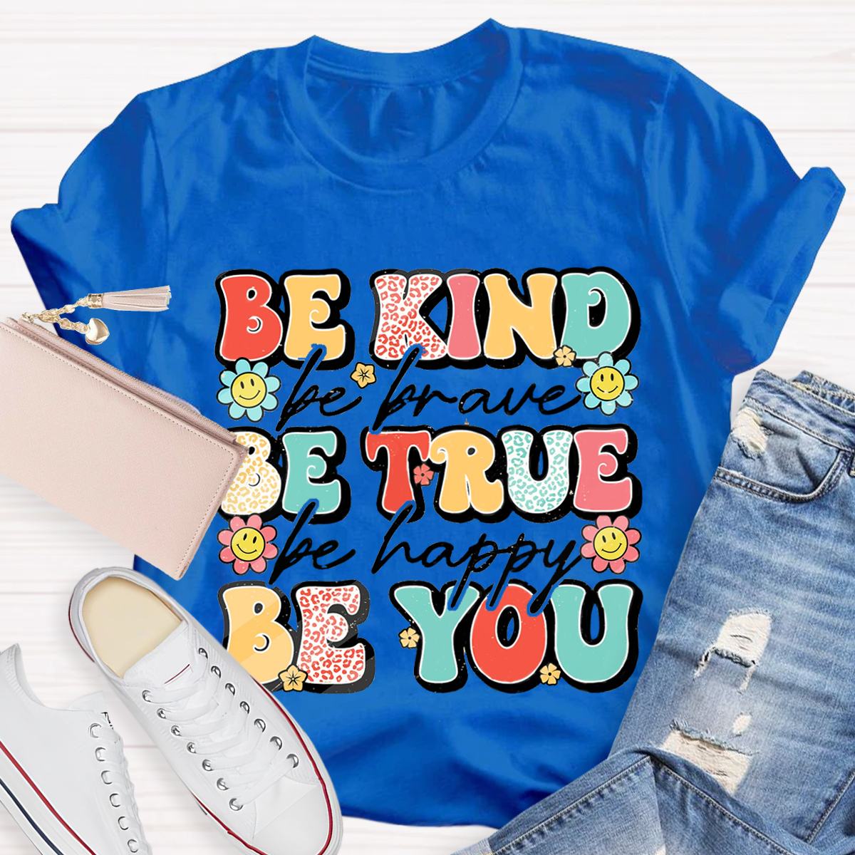 Be Kind Be Brave Be True Be Happy Be You Kindness Teacher T-Shirt