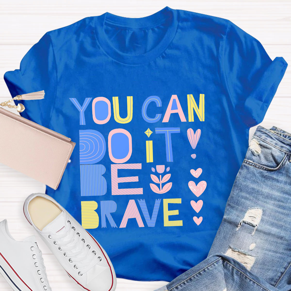 You Can Do It Be Brave T-Shirt