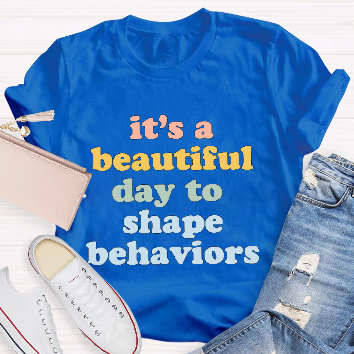 It's A Beautiful Day To Shape Behaviors  T-Shirt