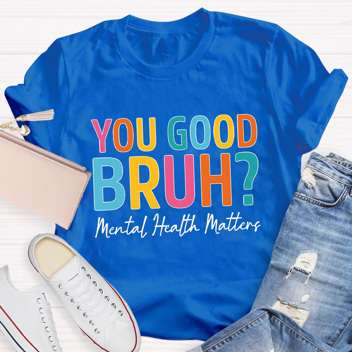 You Good Bruh Mental Health Matters Teacher T-Shirt