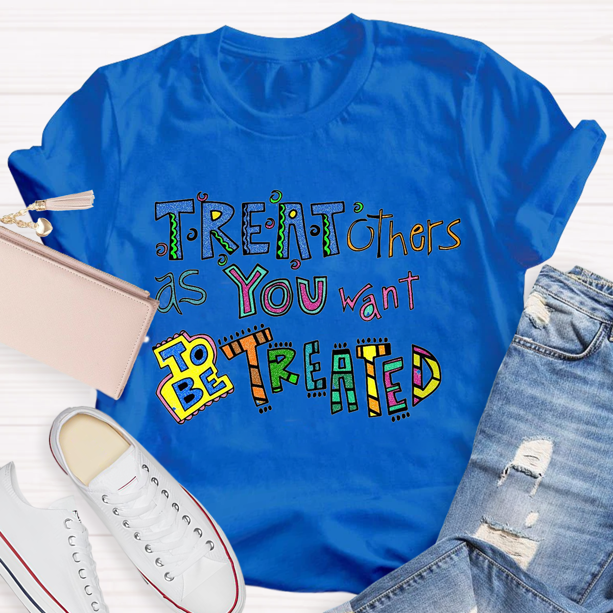 Treat Others As You Want To Be Treated T-Shirt