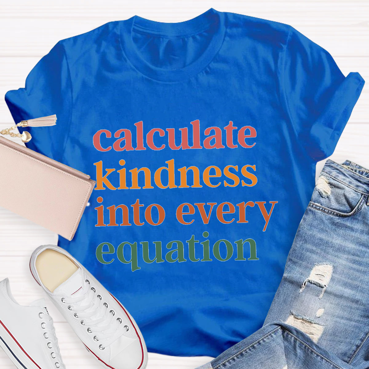 Calculate Kindness Into Every Equation Math Teacher T-Shirt