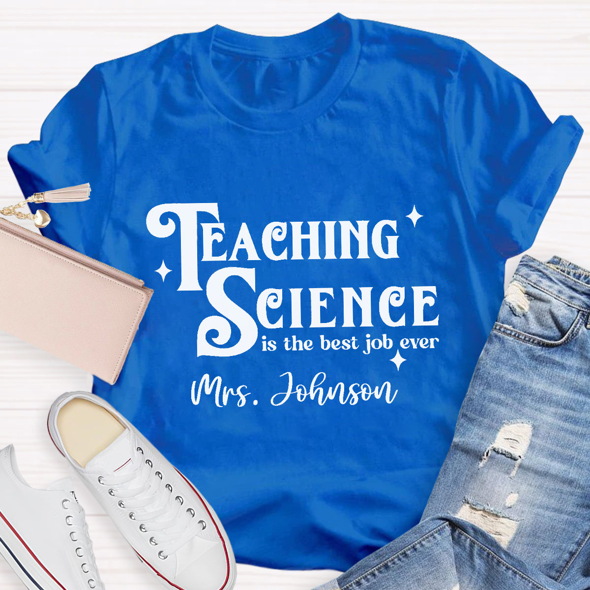 Personalized Name Teaching Science Is The Job Ever Teacher T-Shirt