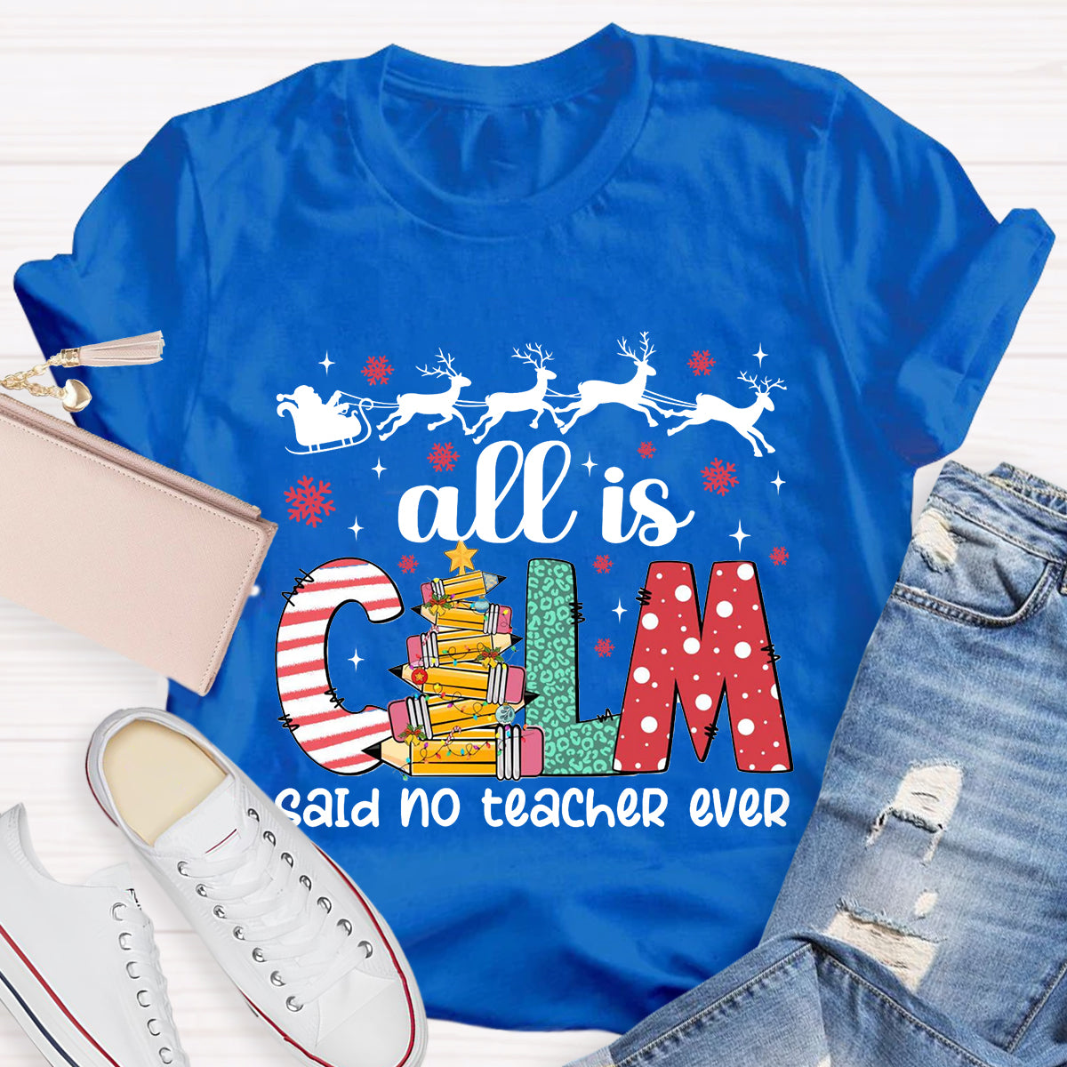 All Is Calm Said No Teacher Ever Teacher T-Shirt