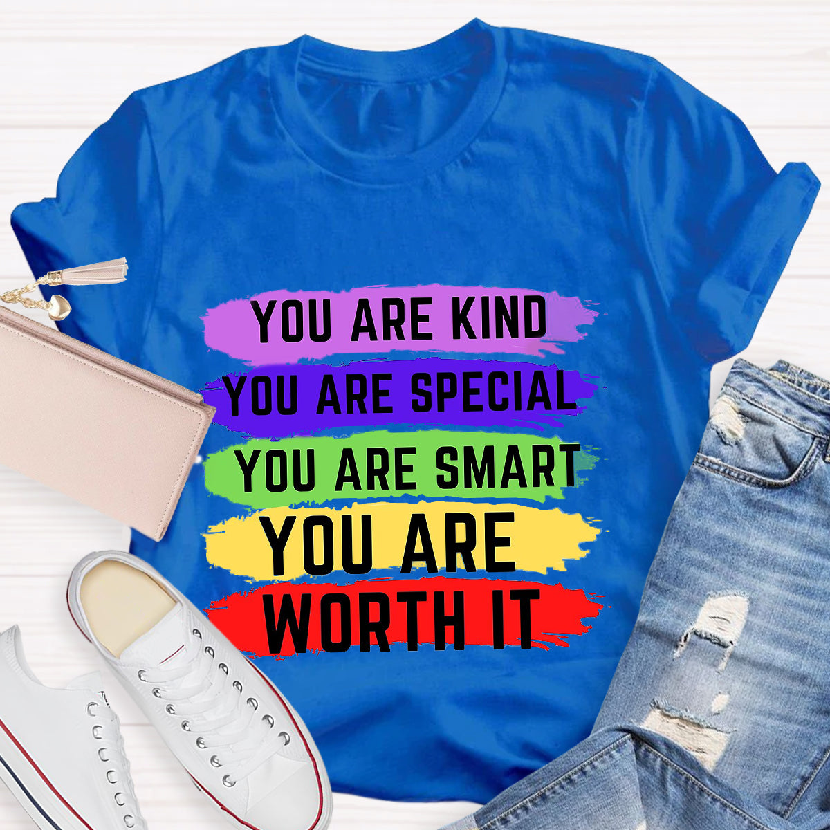 You Are Kind You Are Special You Are Worth It T-Shirt