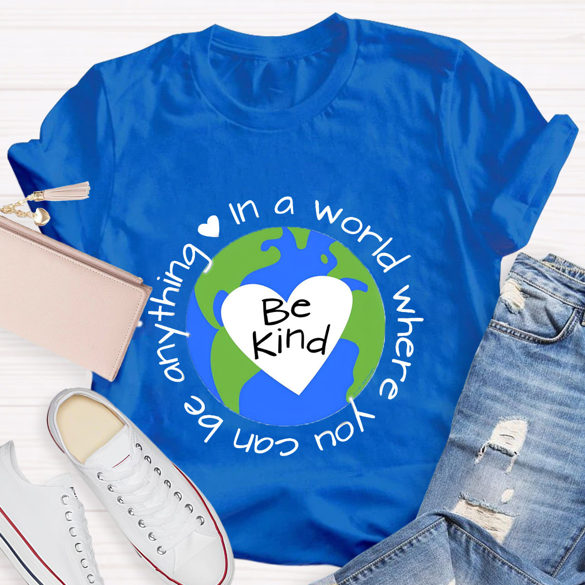 In A World Where You Can Be Anything Be Kind Earth Heart T-Shirt