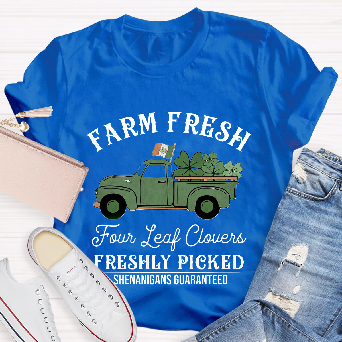 Farm Fresh Four Leaf Clovers Freshly Picked Shenanigans Guaranteed T-Shirt