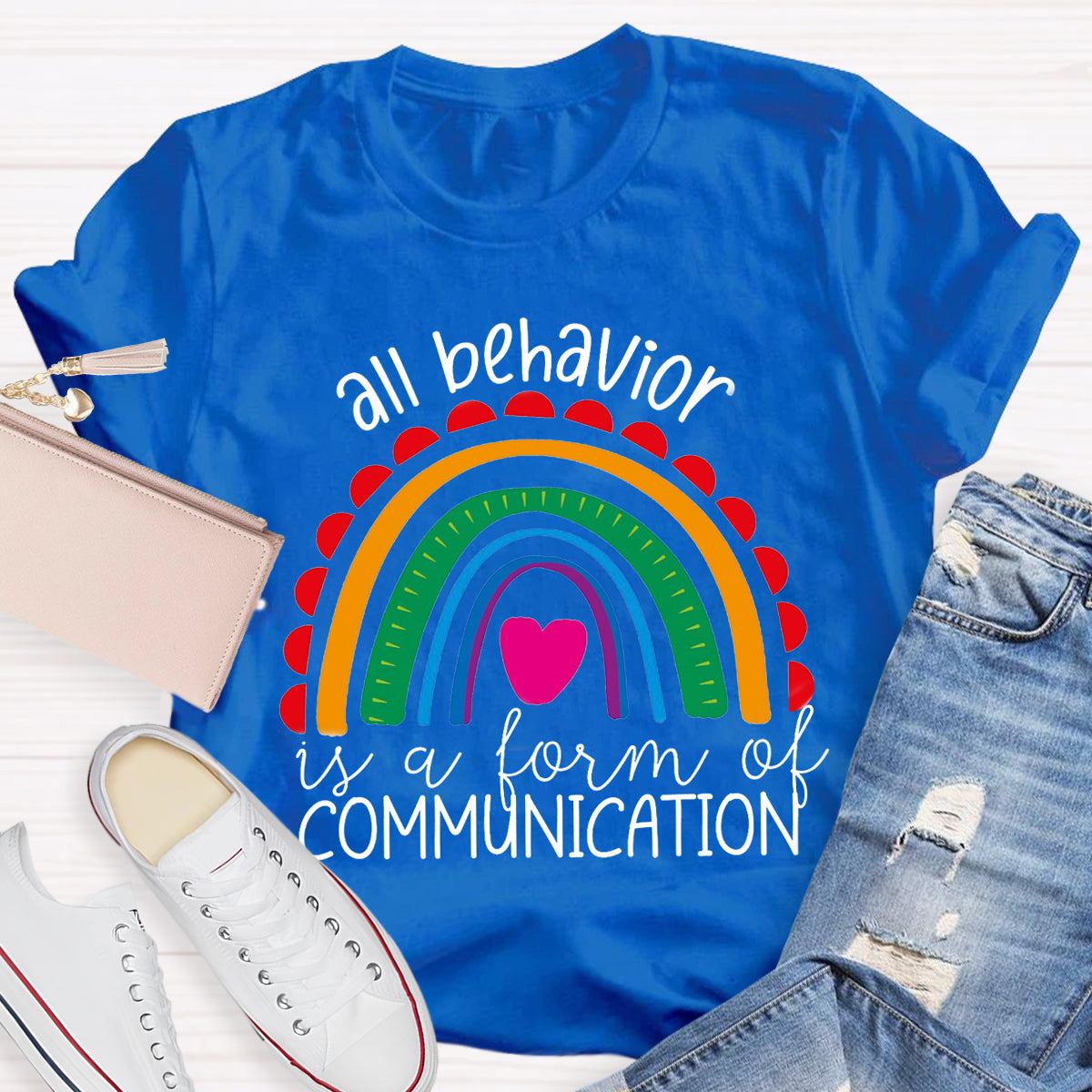 All Behavior Is A Form Of Communication Rainbow Heart T-Shirt