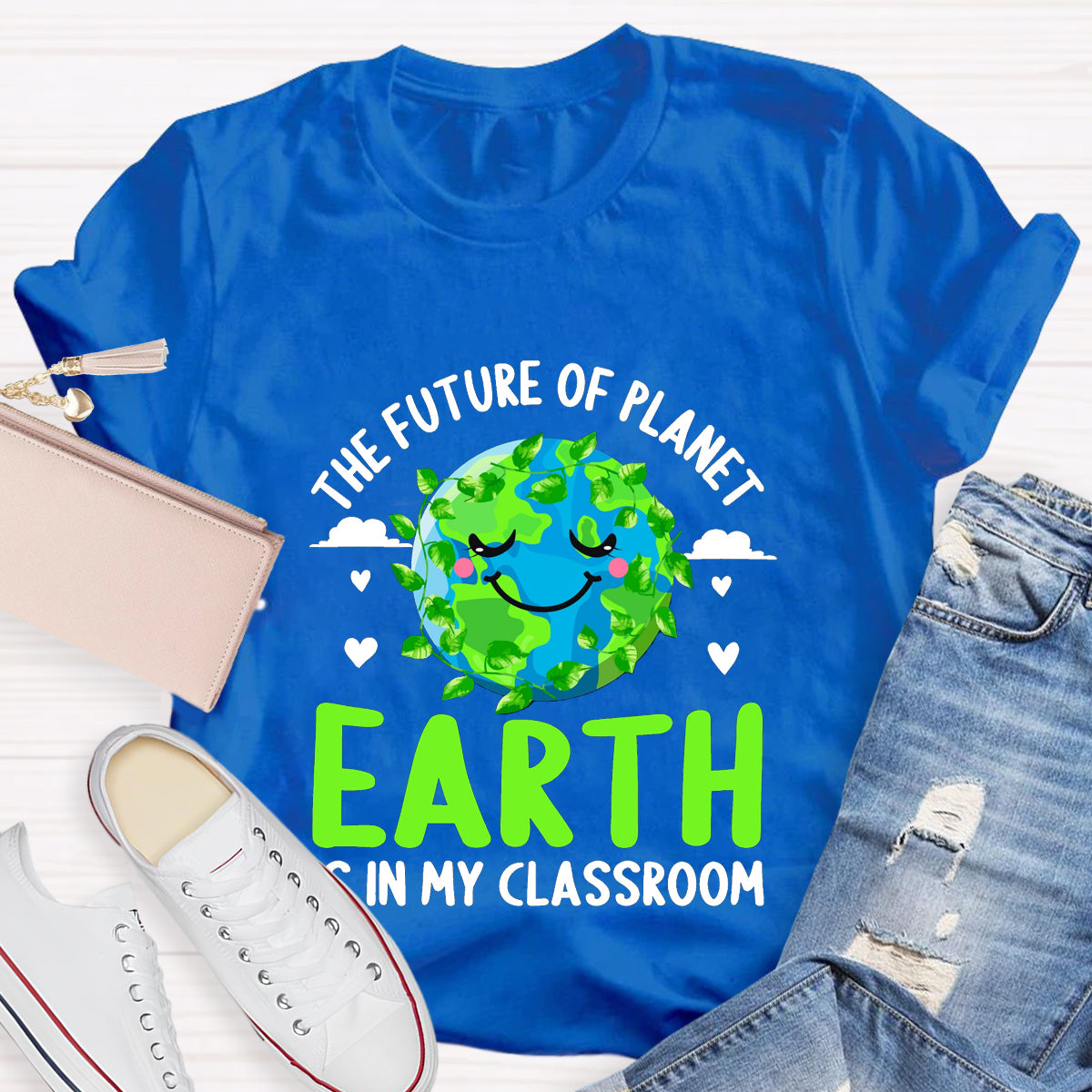 The Future Of Planet Earth Is In My Classroom Teacher T-Shirt