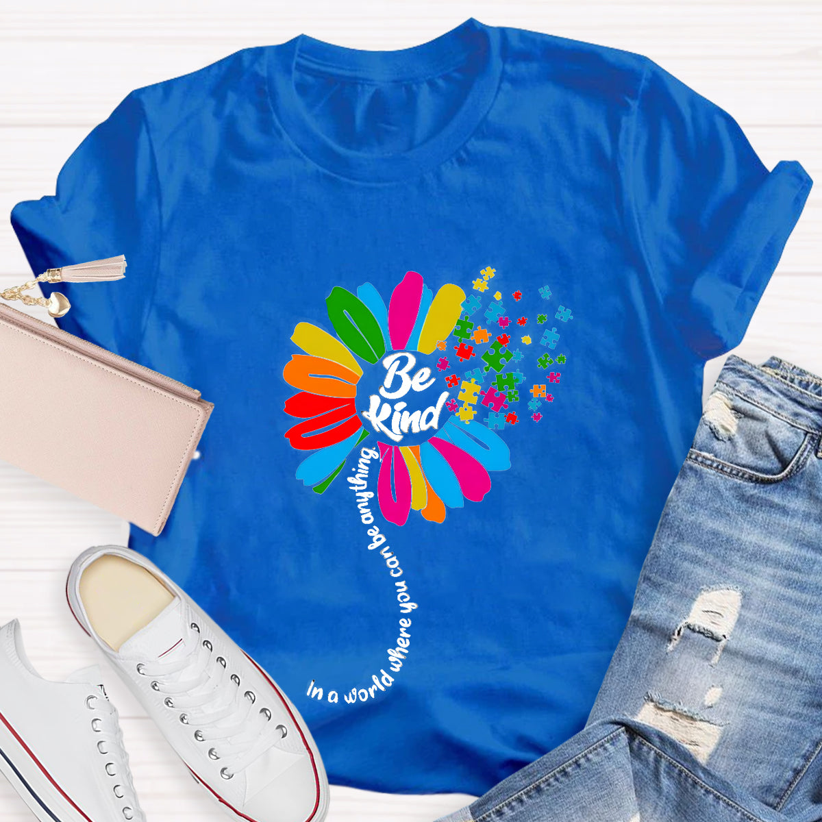 Be Kind In A Word Where You Can Be Anything T-Shirt