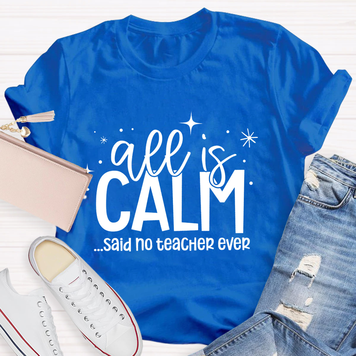 All Is Calm Said No Teacher Ever T-Shirt