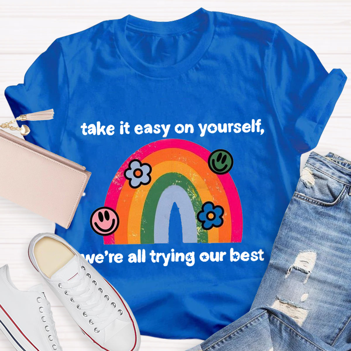 Take It Easy On Yourself We'Re All Trying Our Best Rainbow T-Shirt