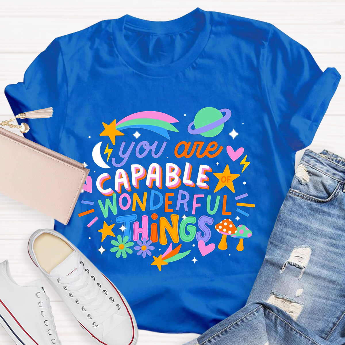 You're Capable Of Wonderful Things T-Shirt