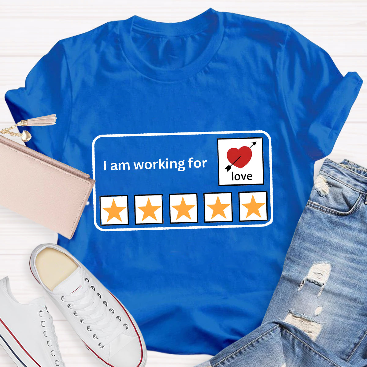 I'm Working For Love Teacher T-Shirt