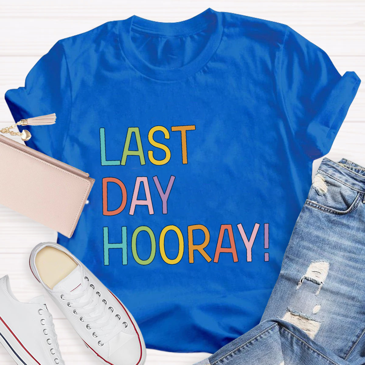 Last Day Hooray Teacher T-Shirt