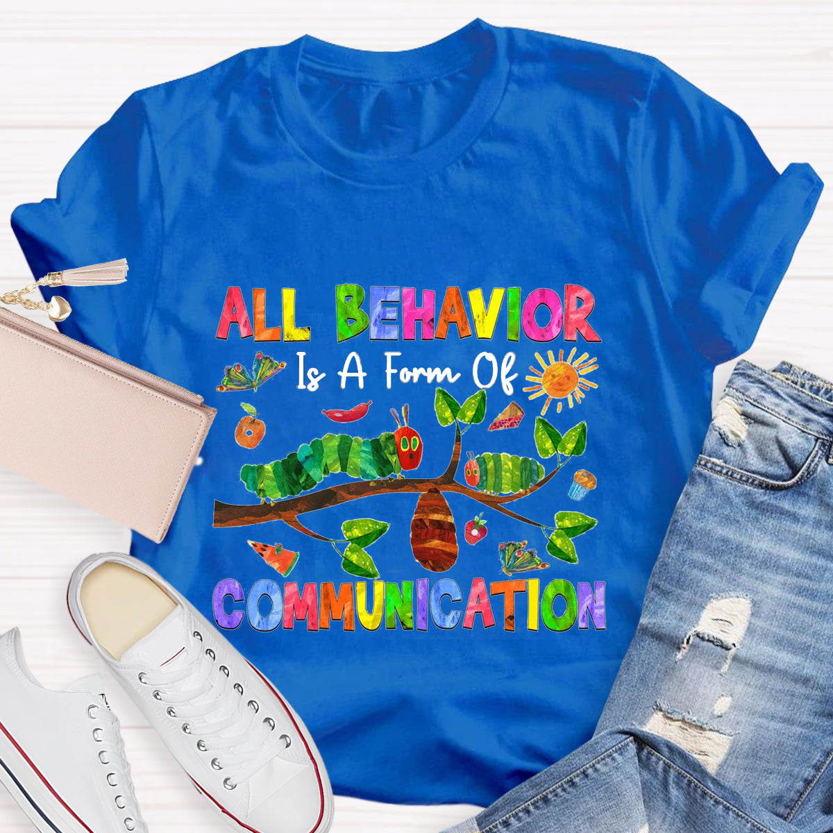 All Behavior Is A Form Of Communication Caterpillar T-Shirt