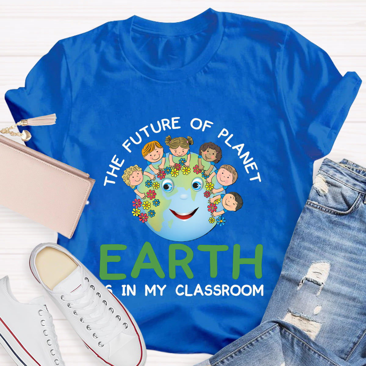 The Future Of Planet Earth Is In My Classroom T-Shirt