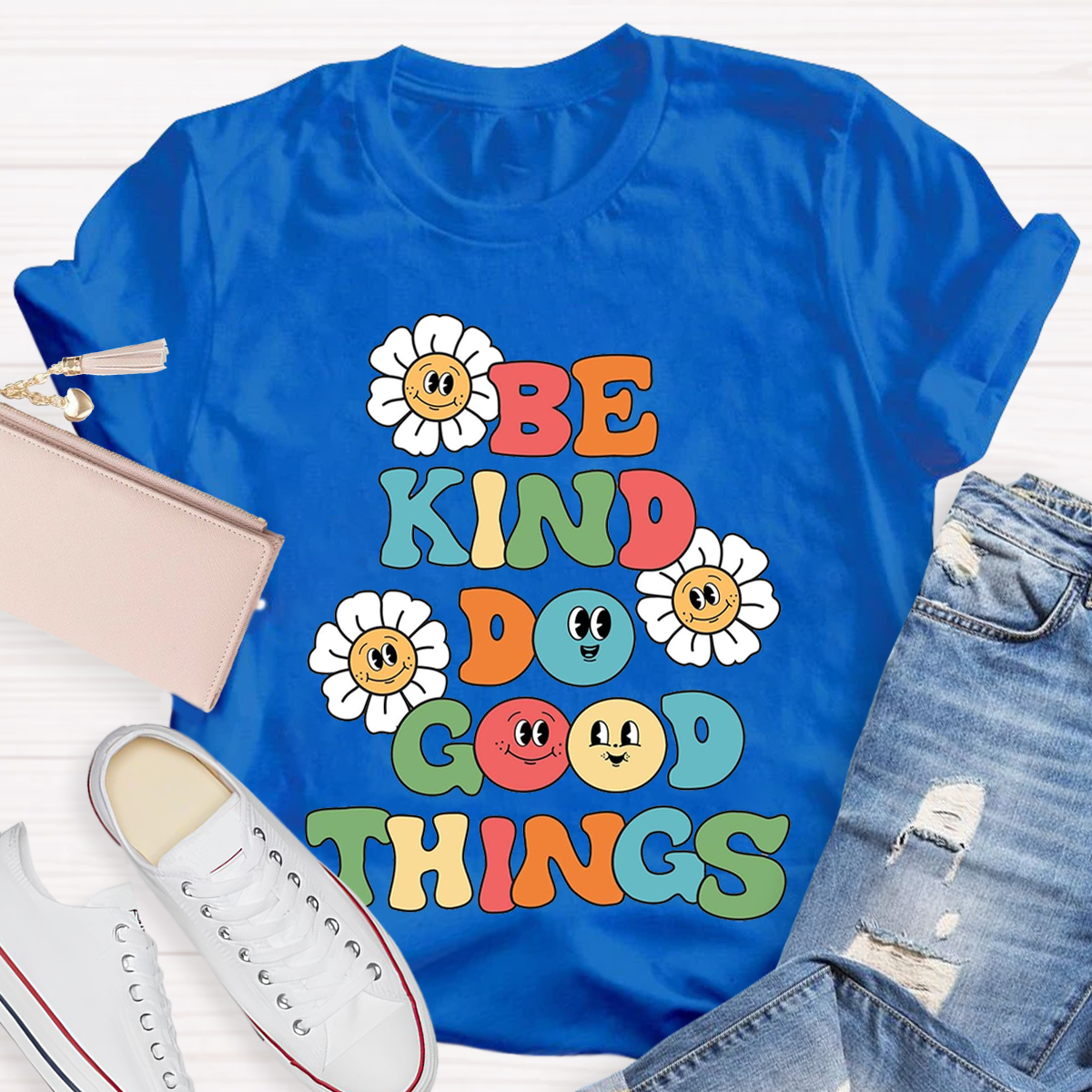 Funny Be Kind Do Good Things Teacher T-Shirt