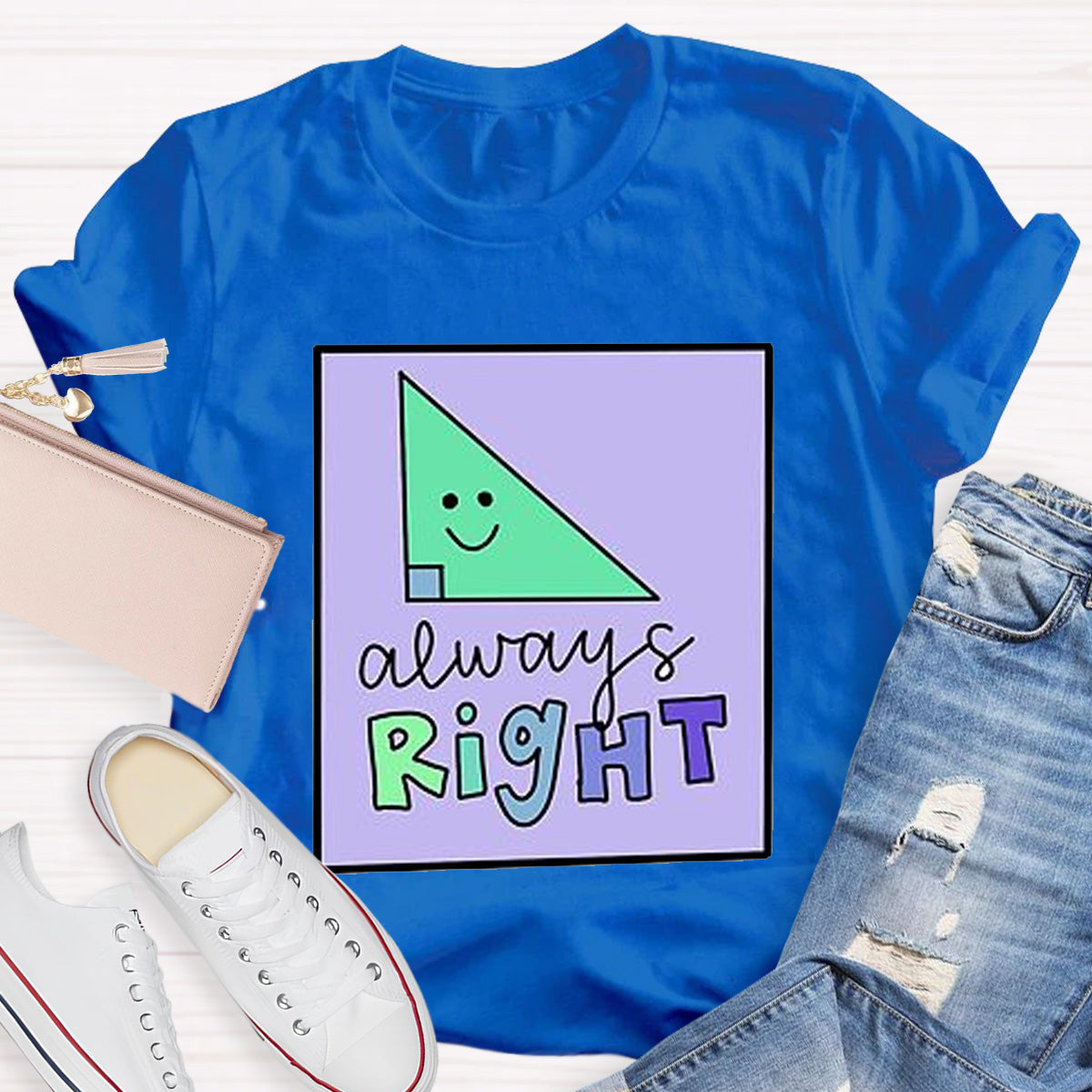 Always Right Teacher T-Shirt