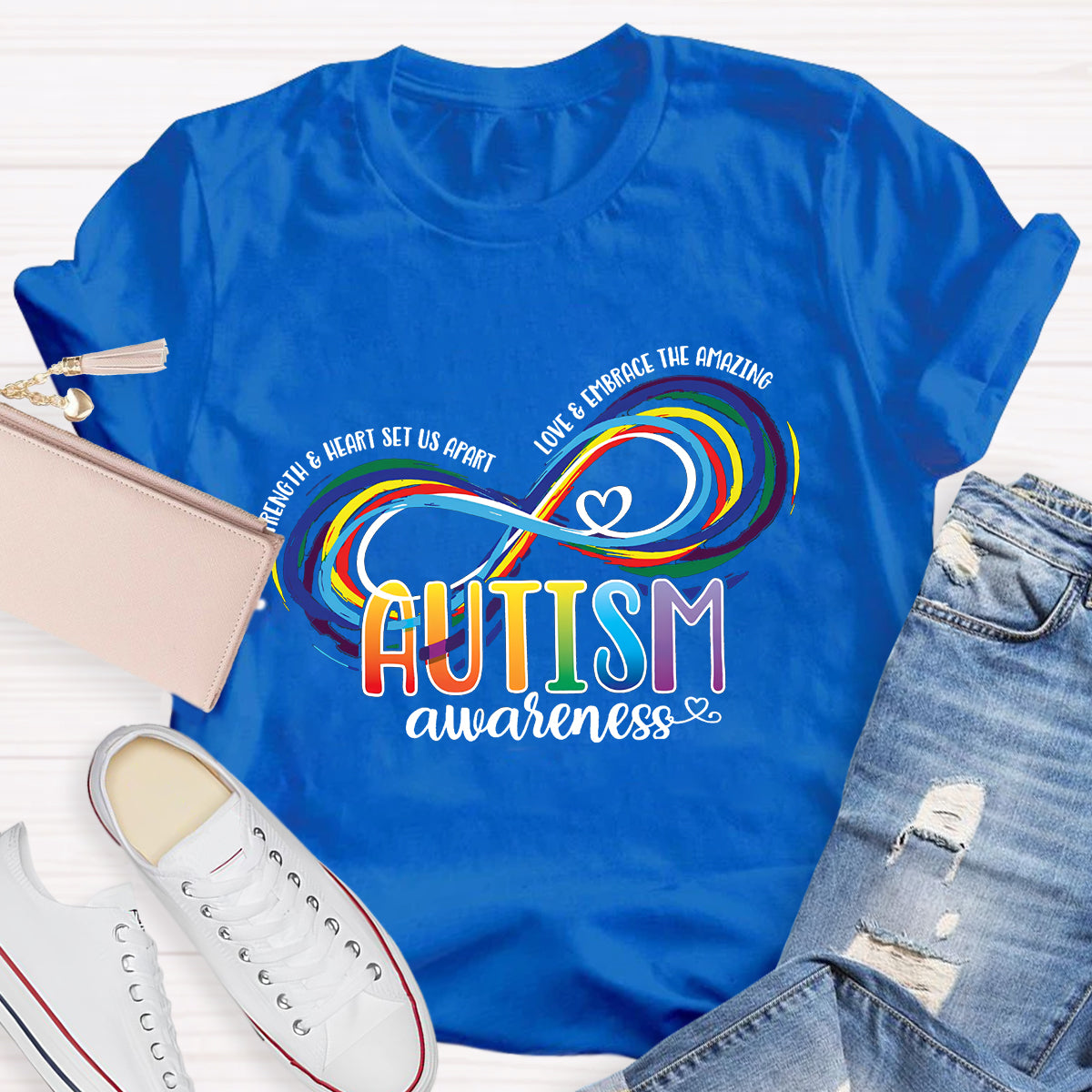 Strength And Heart Set Us Apart Love And Embrace The Amazing Colorful Infinity Love T-Shirt